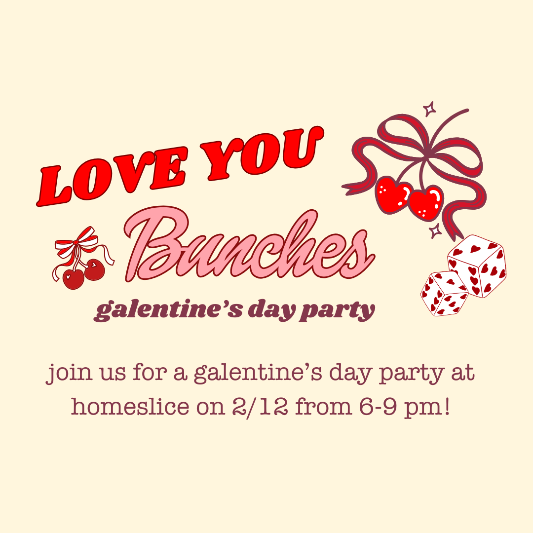 Homeslice Galentine's Day Party