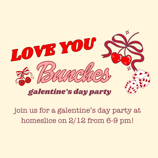 Homeslice Galentine's Day Party